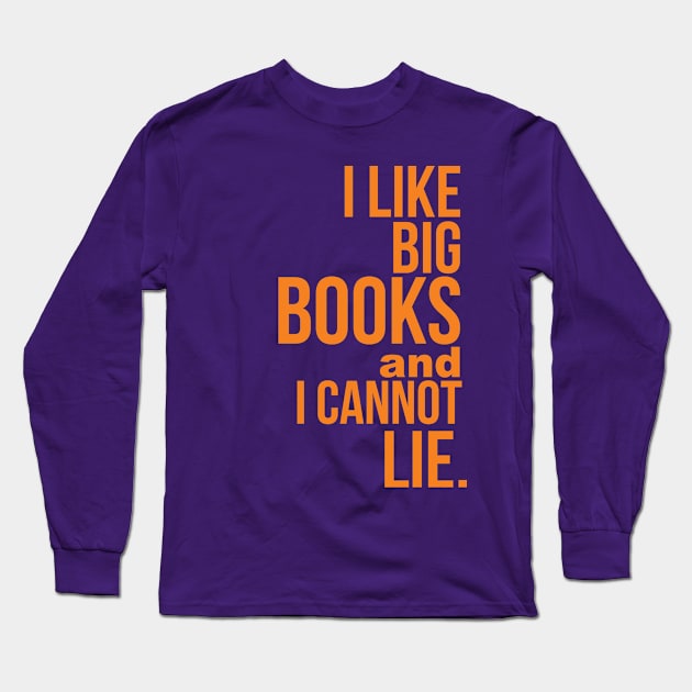 I Like Big Books & I Cannot Lie Long Sleeve T-Shirt by Camp Happy Hour